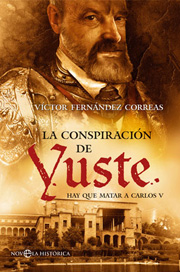 fernandez correas victor la conspiracion de yuste La conspiración de Yuste