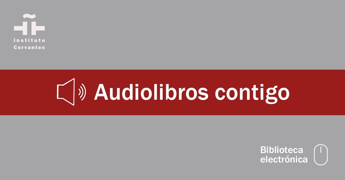 frecuencia Imperio Inca Edad adulta El Instituto Cervantes ofrece Audiolibros gratuitos - Revista de Arte -  Logopress